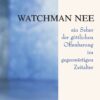 Watchman Nee — ein Seher der göttlichen Offenbarung im gegenwärtigen Zeitalter