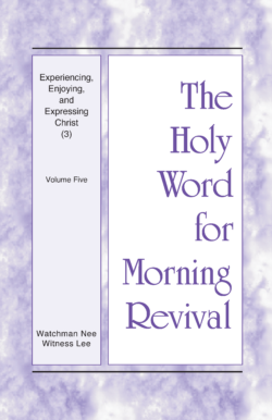 HWMR Experiencing, Enjoying, and Expressing Christ (3), vol. 5