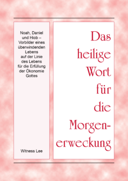 HWME Noah, Daniel und Hiob – Vorbilder eines überwindenden Lebens auf der Linie des Lebens für die Erfüllung der Ökonomie Gottes